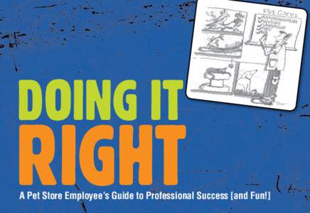 DOING IT  RIGHT A Pet Store Employee’s Guide to Professional Success [and Fun!]