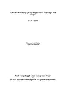 ASLP-PHDEB Mango Quality Improvement Workshops[removed]Punjab) July 08 – 19, 2008  Muhammad Sohail Mazhar
