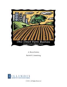 A. Bryan Endres Rachel H. Armstrong © 2013, All Rights Reserved  2 Ohio Direct Farm Business Guide