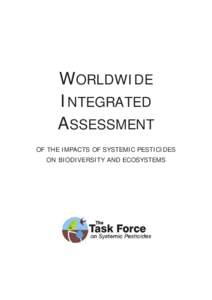 WORLDWIDE INTEGRATED ASSESSMENT OF THE IMPACTS OF SYSTEMIC PESTICIDES ON BIODIVERSITY AND ECOSYSTEMS