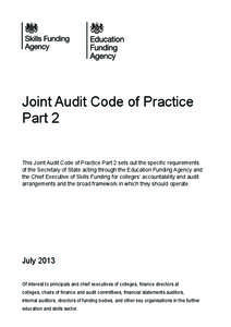 Joint Audit Code of Practice Part 2 This Joint Audit Code of Practice Part 2 sets out the specific requirements of the Secretary of State acting through the Education Funding Agency and the Chief Executive of Skills Fund