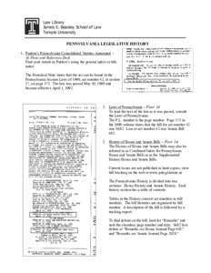 Law Library James E. Beasley School of Law Temple University PENNSYLVANIA LEGISLATIVE HISTORY 1. Purdon’s Pennsylvania Consolidated Statutes Annotated – 3d Floor and Reference Desk