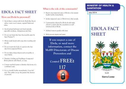 EBOLA FACT SHEET How can Ebola be prevented? • Avoid direct contact with body fluids like blood, saliva, vomit, stool, semen, vaginal fluids and 	 urine. • Avoid eating bush-meat and dead animals,