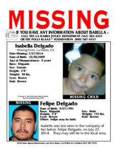 MISSING IF YOU HAVE ANY INFORMATION ABOUT ISABELLA : CALL THE LA HABRA POLICE DEPARTMENT[removed]OR THE POLLY KLAAS ® FOUNDATION[removed]Isabella Delgado