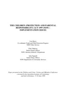 THE CHILDREN (PROTECTION AND PARENTAL RESPONSIBILITY) ACT[removed]NSW) IMPLEMENTATION ISSUES Lisa Hayes Co-ordinator Youth and Child Protection Program NSW Police Service