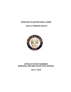 STRATEGIC PLAN FOR FISCAL YEARSTHROUGHOFFICE OF STATE EXAMINER MUNICIPAL FIRE AND POLICE CIVIL SERVICE JULY 1, 2013