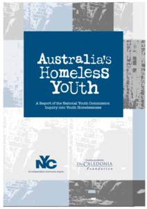 A Report of the National Youth Commission Inquiry into Youth Homelessness Australia’s Homeless Youth  I