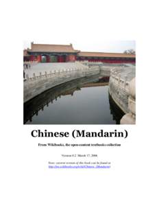 Chinese (Mandarin) From Wikibooks, the open-content textbooks collection Version 0.2 March 17, 2006 Note: current version of this book can be found at http://en.wikibooks.org/wiki/Chinese_(Mandarin)