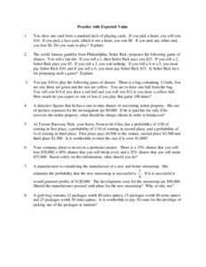 Practice with Expected Value 1. You draw one card from a standard deck of playing cards. If you pick a heart, you will win $10. If you pick a face card, which is not a heart, you win $8. If you pick any other card, you l