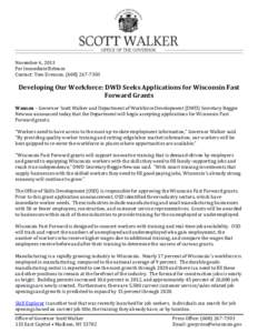 November 6, 2013 For Immediate Release Contact: Tom Evenson, ([removed]Developing Our Workforce: DWD Seeks Applications for Wisconsin Fast Forward Grants
