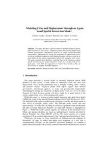 Modeling Cities and Displacement through an Agentbased Spatial Interaction Model Timothy Gulden1, Joseph F. Harrison1 and Andrew T. Crooks1, 1 Center for Social Complexity, George Mason University, Fairfax, VA 22030 {tgu