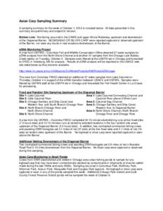 Asian Carp Sampling Summary A sampling summary for the week of October 1, 2012 is included below. All data presented in this summary are preliminary and subject to revision. Bottom Line: Monitoring occurred in the CAWS a