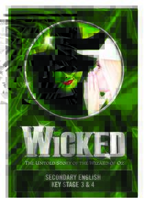 secondary english key stage 3 & 4 This pack is designed as a starting point for curriculum-based activities for English students at Key Stage 3, providing ideas for lessons inspired by Wicked. Key Stage 4 teachers may f