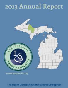 2013 Annual Report  www.marquette.org The Region’s Leading Resource for Economic Development