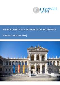 VIENNA CENTER FOR EXPERIMENTAL ECONOMICS ANNUAL REPORT 2015  ANNUAL REPORT 2015