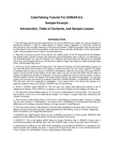 CakeTalking Tutorial For SONAR 8.5. Sample Excerpt: Introduction, Table of Contents, and Sample Lesson INTRODUCTION. 1. This 400 page tutorial has been optimized for use by the JAWS screen reader. So extra punctuation is