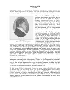 SIM O N FRASE R[removed]Simon Fraser was born 1776 in Mapletown, Vermont and died Aug. 18, 1862, near Cornwall ON. He wrote that his exploration of the river that now bears his name brought him to places “where no hu