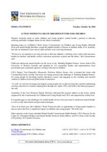 MEDIA STATEMENT  Tuesday, October 26, 2010 ACTION NEEDED TO CREATE BRIGHTER FUTURE FOR CHILDREN Western Australia needs to make children and young people’s mental health a priority to alleviate