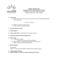 Regular Meeting of the Cuyahoga Arts & Culture Board of Trustees Smith Studio, Idea Center at PlayhouseSquare Monday, February 25, 2013, 3:30 pm  1. Call to order