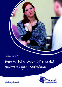 Resource 2  How to take stock of mental health in your workplace mind.org.uk/work