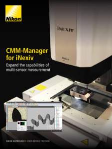 CMM-Manager for iNexiv Expand the capabilities of multi-sensor measurement  NIKON METROLOGY I VISION BEYOND PRECISION