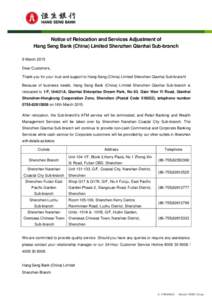 Notice of Relocation and Services Adjustment of Hang Seng Bank (China) Limited Shenzhen Qianhai Sub-branch 9 March 2015 Dear Customers, Thank you for your trust and support to Hang Seng (China) Limited Shenzhen Qianhai S
