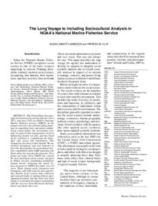 The Long Voyage to Including Sociocultural Analysis in NOAA’s National Marine Fisheries Service SUSAN ABBOTT-JAMIESON and PATRICIA M. CLAY Introduction Today the National Marine Fisheries Service (NMFS) recognizes soci