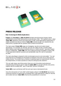 PRESS RELEASE New Technology for Mobile Applications Prague, CZ, December 1, 2004: BLADOX releases new technology bringing mobile applications to every GSM mobile phone produced since[removed]The original product, called T