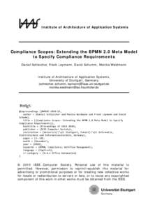 Institute of Architecture of Application Systems  Compliance Scopes: Extending the BPMN 2.0 Meta Model to Specify Compliance Requirements Daniel Schleicher, Frank Leymann, David Schumm, Monika Weidmann