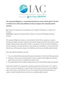 The Aquarium Helgoland – a connecting link between science and the public: The first evaluation of its visitor and exhibition structure to improve the sustainable public outreach By: E. Hensel1, K. Kolanowski2, J.S. Ko