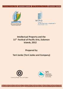 Intellectual property and the Festival of Pacific Arts: a GuideforIntellectual Property Rights and Expressions of Culture at the Solomon Islands Festival of Arts 2012