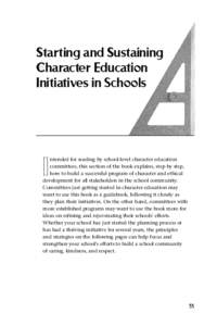 Starting and Sustaining Character Education Initiatives in Schools ntended for reading by school-level character education committees, this section of the book explains, step by step,