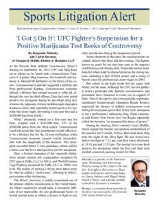 Sports Litigation Alert Reprinted from Sports Litigation Alert, Volume 12, Issue 18, October 2, 2015. Copyright © 2015 Hackney Publications. ‘I Got 5 On It’: UFC Fighter’s Suspension for a Positive Marijuana Test 