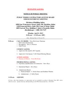 TENTATIVE AGENDA NOTICE OF PUBLIC MEETING PUBLIC WORKS CONTRACTORS LICENSE BOARD VIDEOCONFERENCE MEETING Division of Building Safety 1090 East Watertower Street, Suite 150, Meridian, Idaho