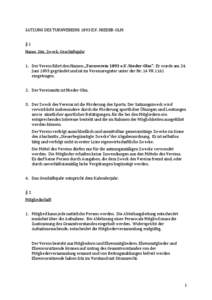 SATZUNG DES TURNVEREINS 1893 E.V. NIEDER-OLM §1 Name, Sitz, Zweck, Geschäftsjahr 1. Der Verein führt den Namen „Turnverein 1893 e.V. Nieder-Olm“. Er wurde am 24. Juni 1893 gegründet und ist im Vereinsregister unt