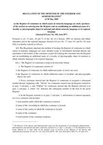 REGULATION OF THE MINISTER OF THE INTERIOR AND ADMINISTRATION1) of 30 May 2005 on the Register of communes in which names in minority language are used, specimen of the motion on entering into the Register and on establi