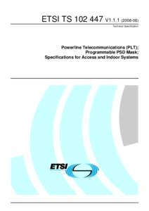 ETSI TS[removed]V1[removed]Technical Specification Powerline Telecommunications (PLT); Programmable PSD Mask; Specifications for Access and Indoor Systems