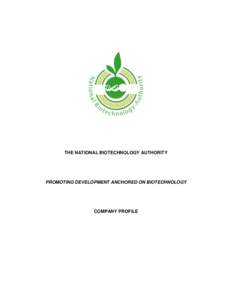 THE NATIONAL BIOTECHNOLOGY AUTHORITY  PROMOTING DEVELOPMENT ANCHORED ON BIOTECHNOLOGY COMPANY PROFILE
