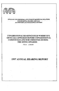 CONGRESSIONAL HEARINGS HELD WHERE EPA OFFICIALS APPEARED BEFORE CONGRESSIONAL COMMITTEES AND SUBCOMMITTES DURING