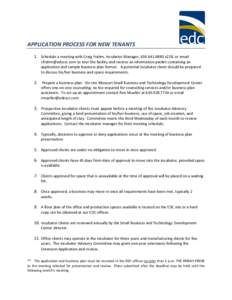 APPLICATION PROCESS FOR NEW TENANTS 1. Schedule a meeting with Craig Frahm, Incubator Manager, x228, or email  to tour the facility and receive an information packet containing an applicatio