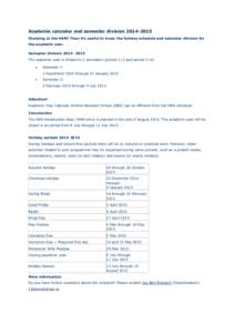 Academic calendar and semester divisionStudying at the HAN? Then it’s useful to know the holiday schedule and semester division for the academic year. Semester divisionThe academic year is divide