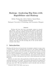 Radoop: Analyzing Big Data with RapidMiner and Hadoop Zolt´an Prekopcs´ak, G´abor Makrai, Tam´as Henk, Csaba G´asp´ar-Papanek∗ Budapest University of Technology and Economics, Hungary