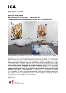 ICA Press release: 8 July 2014 Beware Wet Paint ICA Upper Galleries: 24 September – 16 November 2014 Fondazione Sandretto Re Rebaudengo: 29 October[removed]February 2015