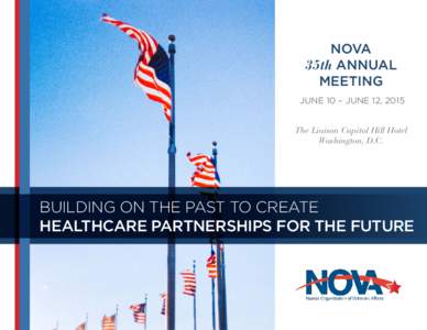 NOVA 35th ANNUAL MEETING JUNE 10 – JUNE 12, 2015 The Liaison Capitol Hill Hotel Washington, D.C.