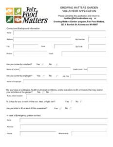 GROWING MATTERS GARDEN VOLUNTEER APPLICATION Please complete this application and return to:  or Growing Matters Garden program, Fair Food Matters, 323 N Burdick St, Kalamazoo MI 49007