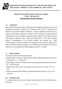 Uganda AIDS Commission Secretariat Plot 1/3 Salim Bey Road, NtindP.O. Box 10779, Kampala – UGANDA Tel: +; Fax: +Regional HIV and AIDS Scientific Conferences in Uganda 11th May – 19th June