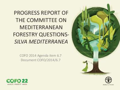 PROGRESS REPORT OF THE COMMITTEE ON MEDITERRANEAN FORESTRY QUESTIONSSILVA MEDITERRANEA COFO 2014 Agenda item 6.7 Document COFO[removed]