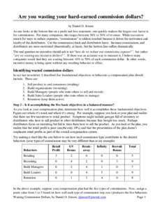 Are you wasting your hard-earned commission dollars? by Daniel O. Jensen As one looks at the bottom line on a profit and loss statement, one quickly realizes the largest cost factor is for commissions. For many companies