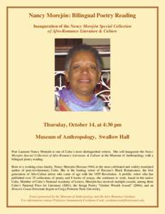 Nancy Morejón: Bilingual Poetry Reading Inauguration of the Nancy Morejón Special Collection of Afro-Romance Literature & Culture Thursday, October 14, at 4:30 pm Museum of Anthropology, Swallow Hall