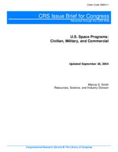 Order Code IB92011  CRS Issue Brief for Congress Received through the CRS Web  U.S. Space Programs: